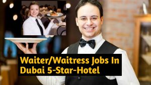 Waiter/Waitress Jobs In Dubai 5-Star-Hotel